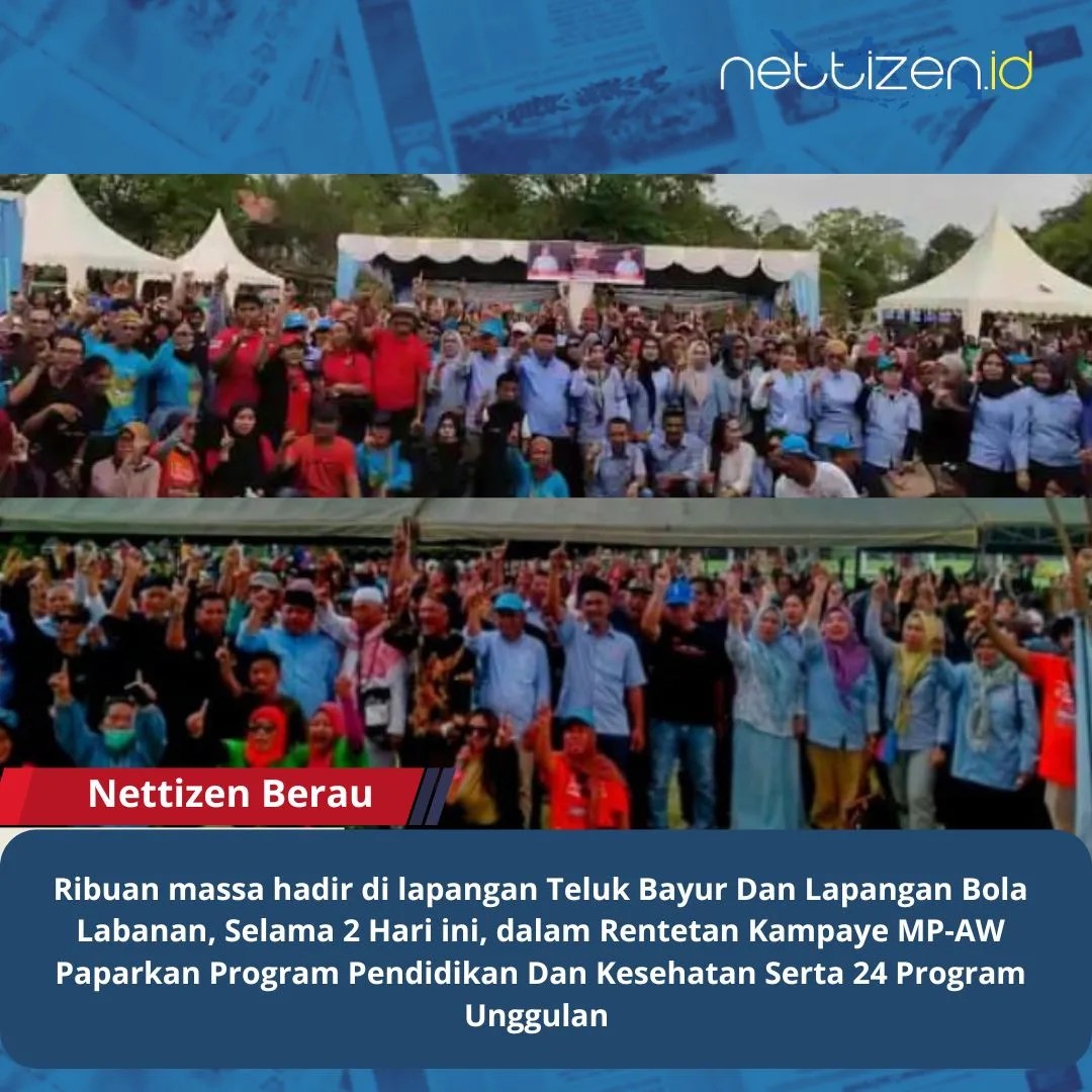Ribuan massa hadir di lapangan Teluk Bayur Dan Lapangan Bola Labanan, Selama 2 Hari ini, dalam Rentetan Kampaye MP-AW Paparkan Program Pendidikan Dan Kesehatan Serta 24 Program Unggulan