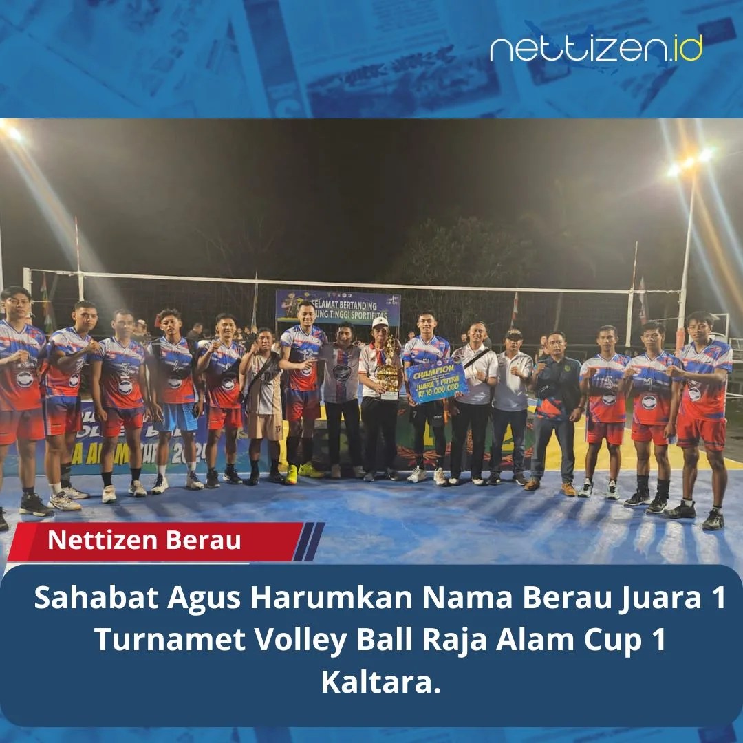 Sahabat Agus Harumkan Nama Berau Juara 1 Turnamet Volley Ball Raja Alam Cup 1 Kaltara.