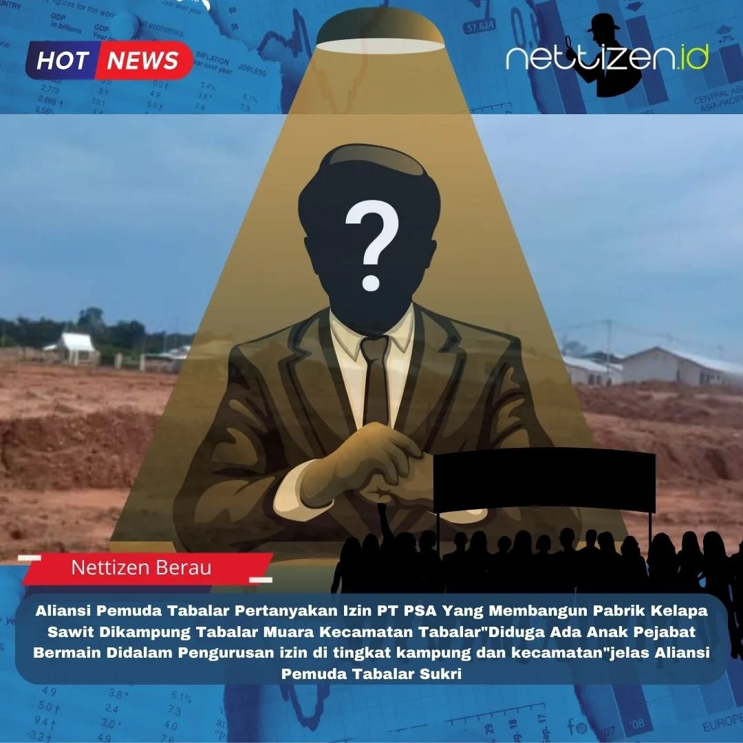 Aliansi Pemuda Tabalar Pertanyakan Izin PT PSA Yang Membangun Pabrik Kelapa Sawit Dikampung Tabalar Muara Kecamatan Tabalar”Diduga Ada Anak Pejabat Bermain Didalam Pengurusan izin di tingkat kampung dan kecamatan”jelas Aliansi Pemuda Tabalar Sukri