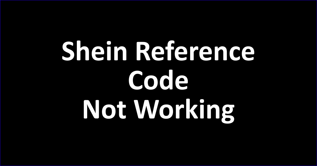 Shein reference code: a detailed guide on change, delete, not working