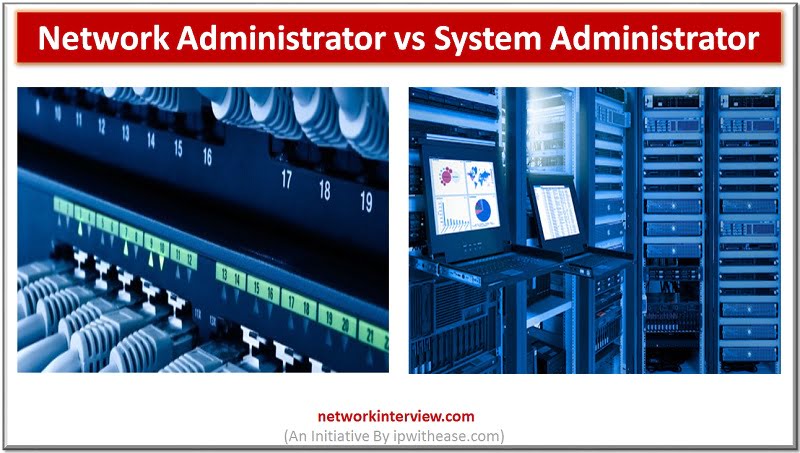 Network Administrator vs System Administrator » Network Interview