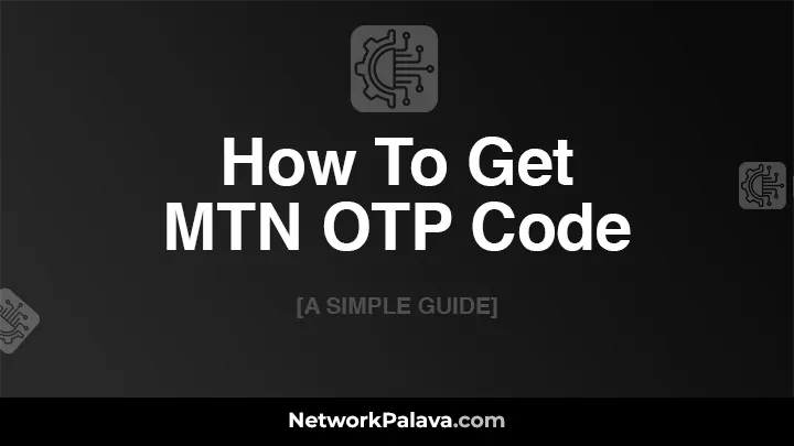 How To Get MTN OTP Code