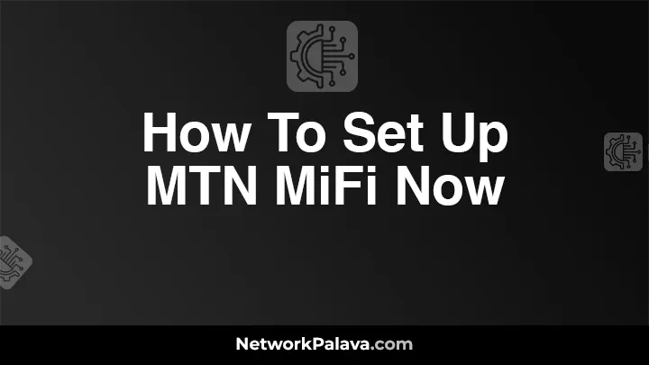 How To Set Up MTN MiFi