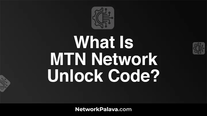 What Is MTN Network Unlock Code?
