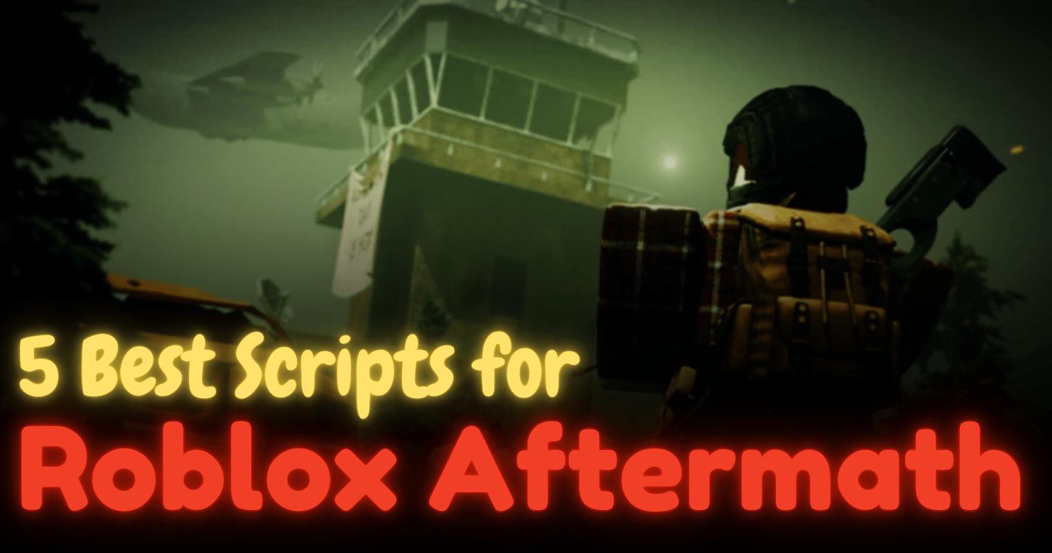 5 Best Scripts For Roblox Aftermath 5 Best Scripts For Roblox Aftermath 
