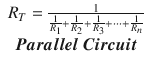 $$ \begin{array}{*{20}c} {R_{T} = \frac{1}{{\frac{1}{{R_{1} }} + \frac{1}{{R_{2} }} + \frac{1}{{R_{3} }} + \cdots + \frac{1}{{R_{n} }}}}} \\ {\varvec{Parallel} \; \varvec{Circuit}} \\ \end{array} $$