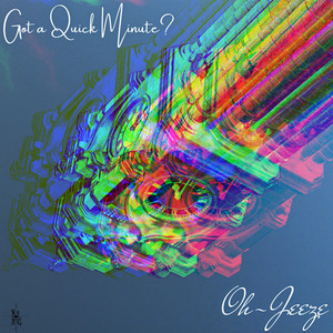Oh-Jeeze - Got a Quick Minute Cover