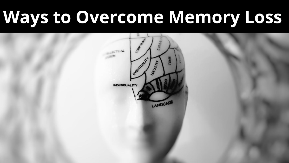 Ways to Overcome Memory Loss