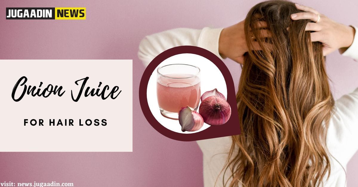 Onion Juice: For Hair Loss