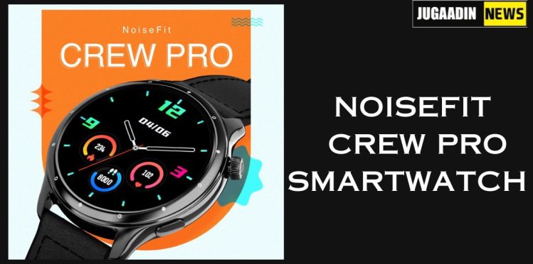 Noisefit Crew Pro smartwatch