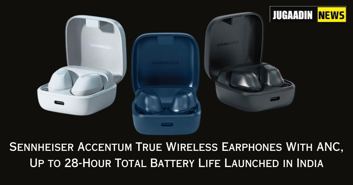 Sennheiser Accentum True Wireless Earphones With ANC, Up to 28-Hour Total Battery Life Launched in India