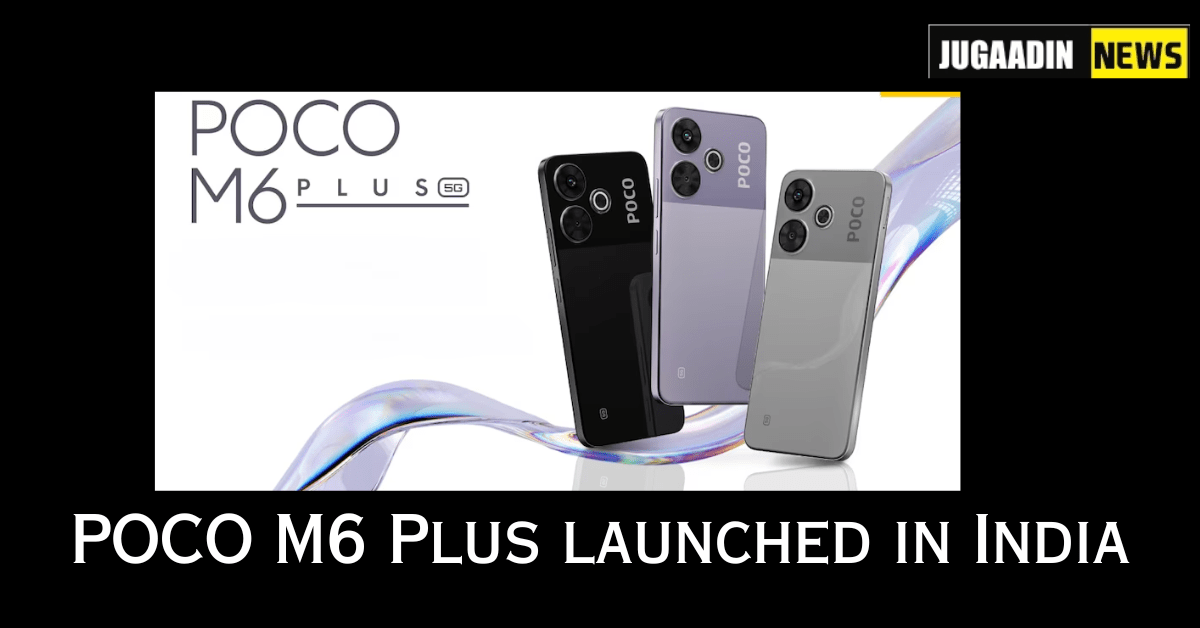 POCO M6 Plus with Snapdragon 4 Gen 2 AE, HyperOS launched in India