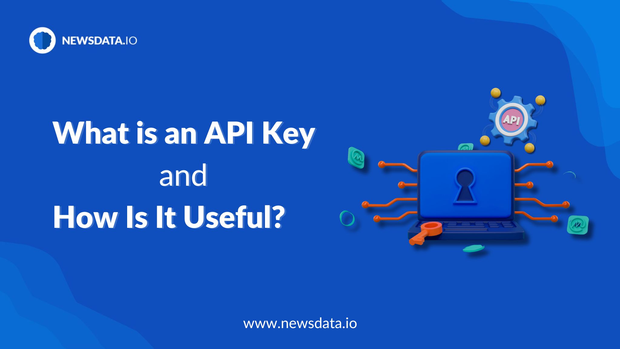 What is an API Key and How Is It Useful?