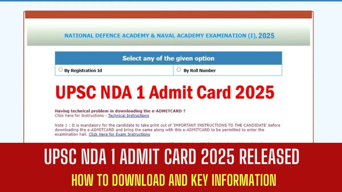 UPSC NDA 1 Admit Card 2025 Released: How to Download and Key Information UPSC NDA 1 Admit Card 2025 Released
