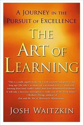 The Art of Learning – Josh Waitzkin Book Summary