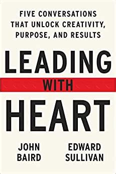 Leading with Heart – John Baird and Edward Sullivan Book Summary