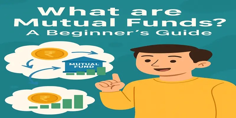 What are Mutual Funds? A Beginner's Guide
