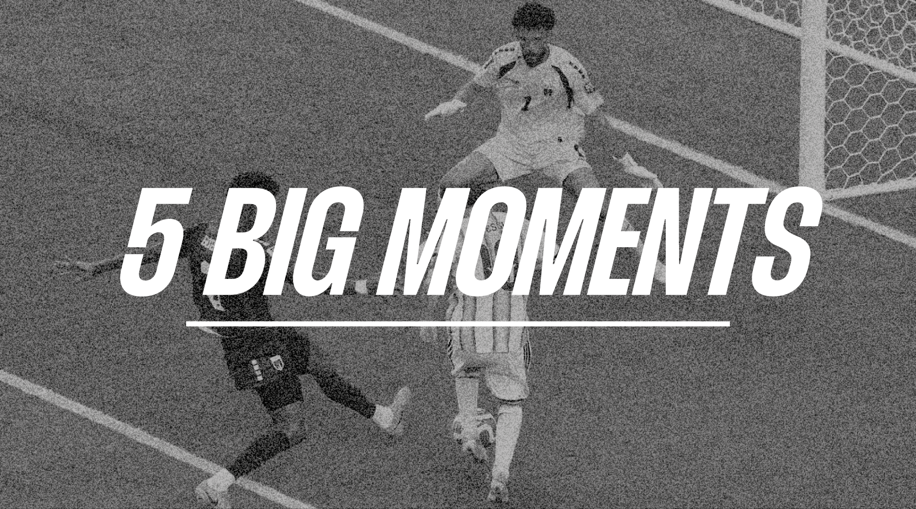 5 Big Moments