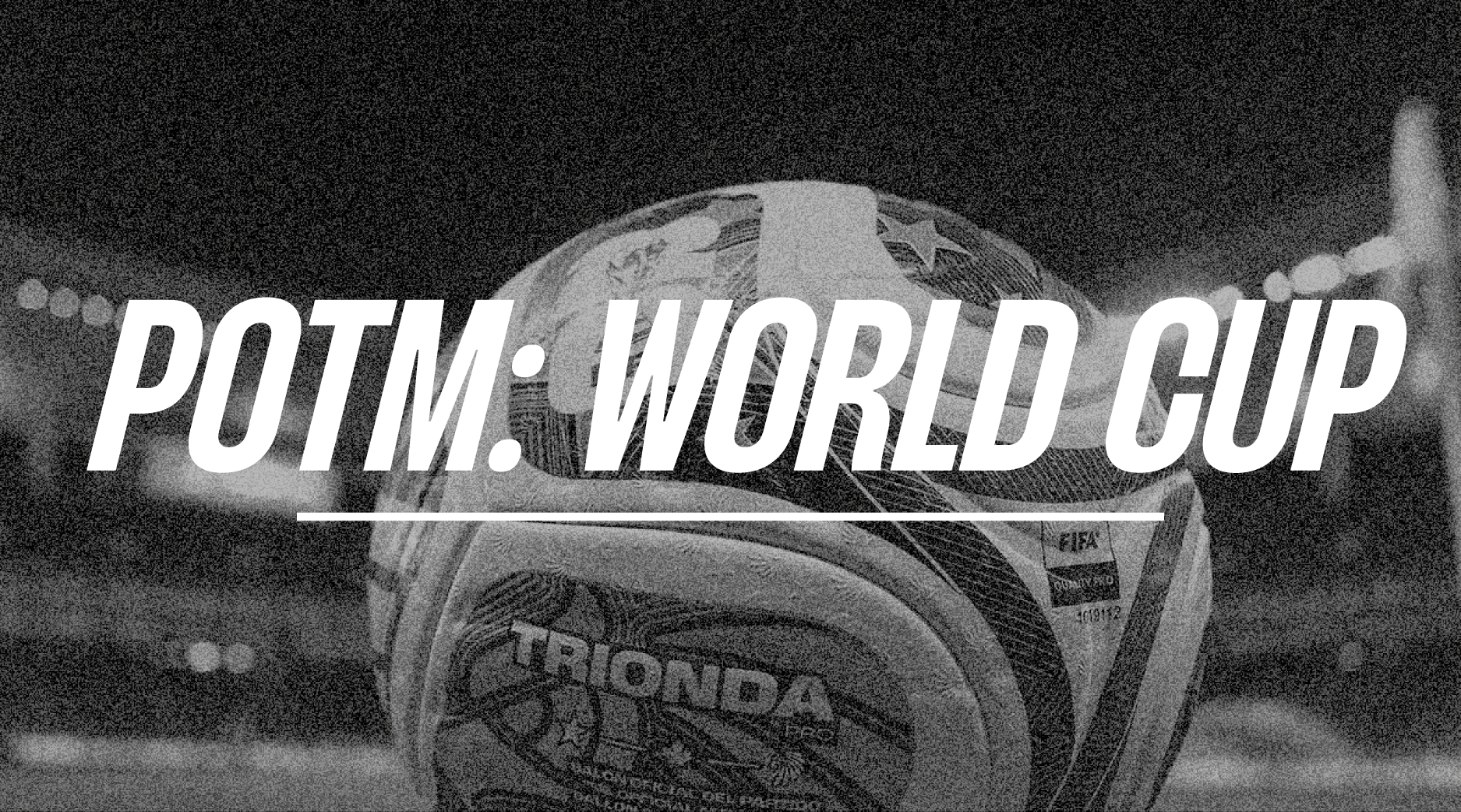 POTM: World Cup