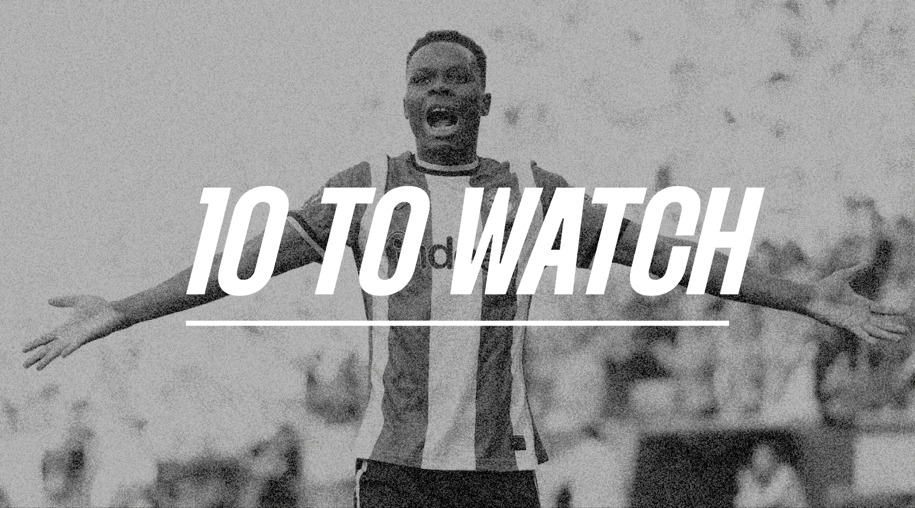 10 To Watch (Part 1)