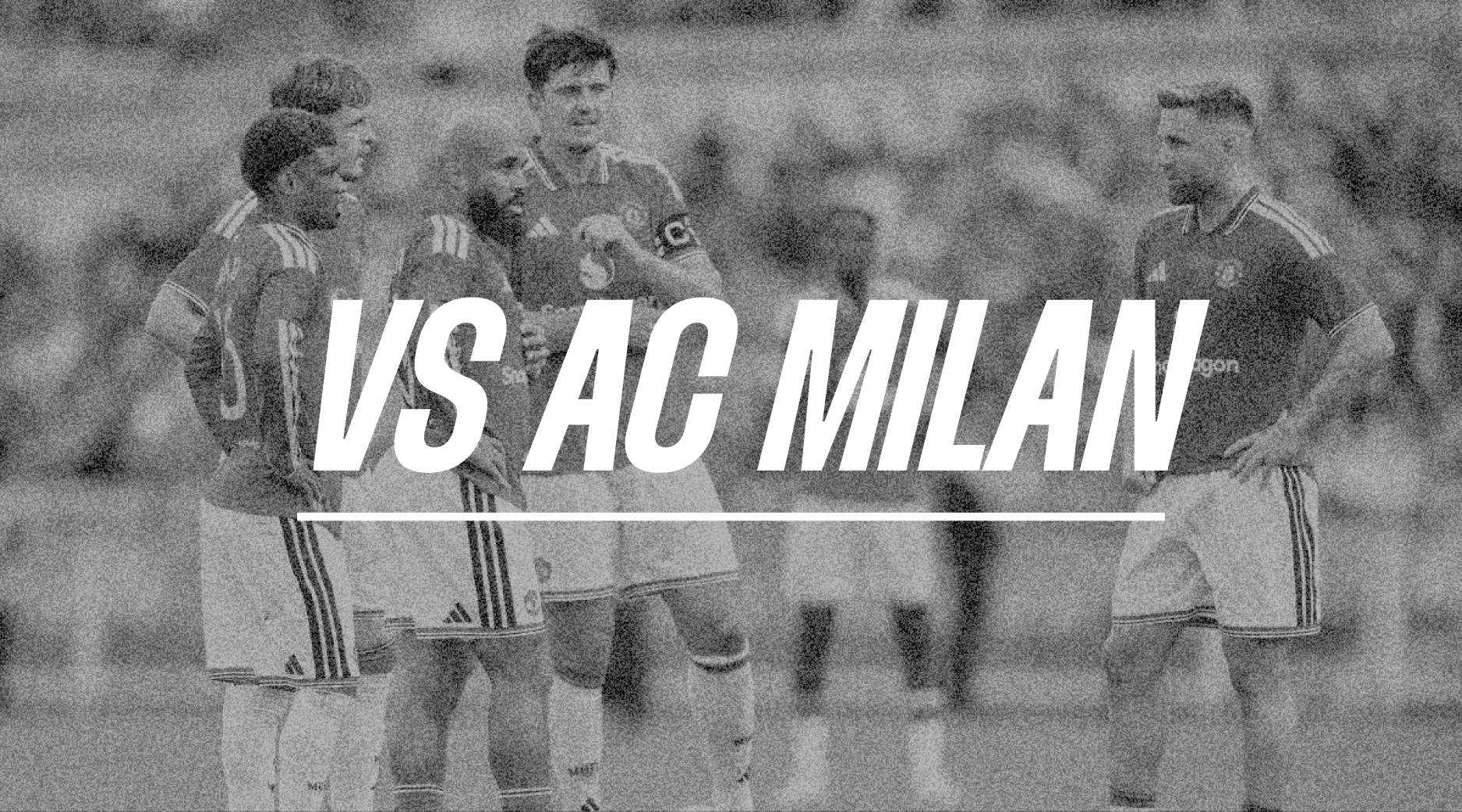 Manchester United vs AC Milan (Pre-Season)