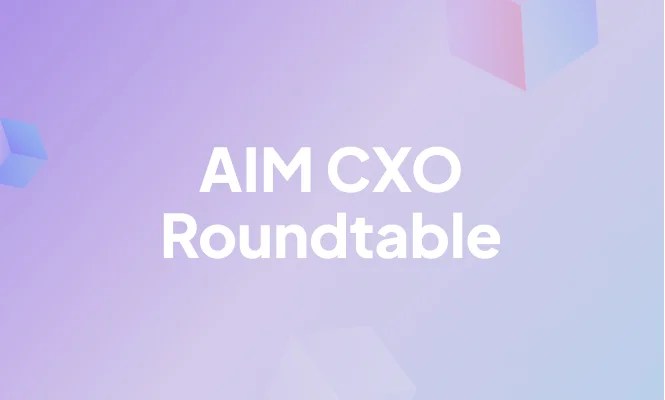 AIM CXO Roundtable