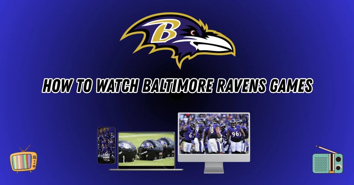 How To Watch Baltimore Ravens Games 2025 TV Channels Streaming How To Watch Baltimore Ravens Games 
