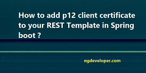 How-to-add-p12-client-certificate-to-your-REST-template-spring-boot-featured