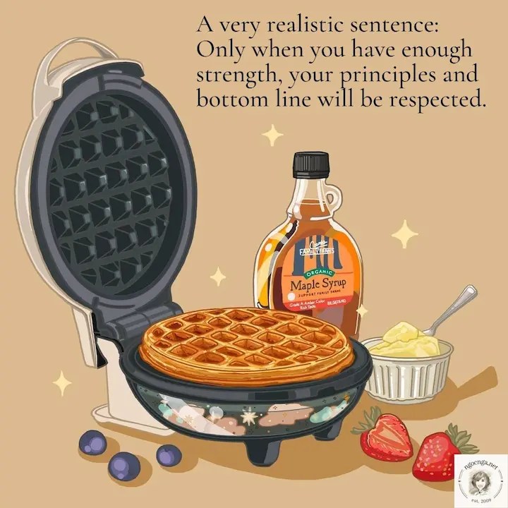 A very realistic sentence: Only when you have enough strength