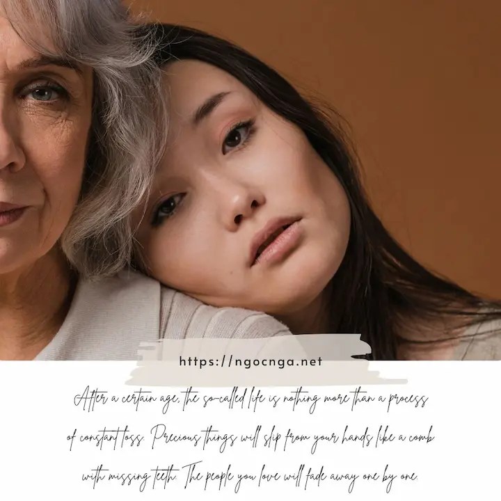 After a certain age, the so-called life is nothing more than a process of constant loss
