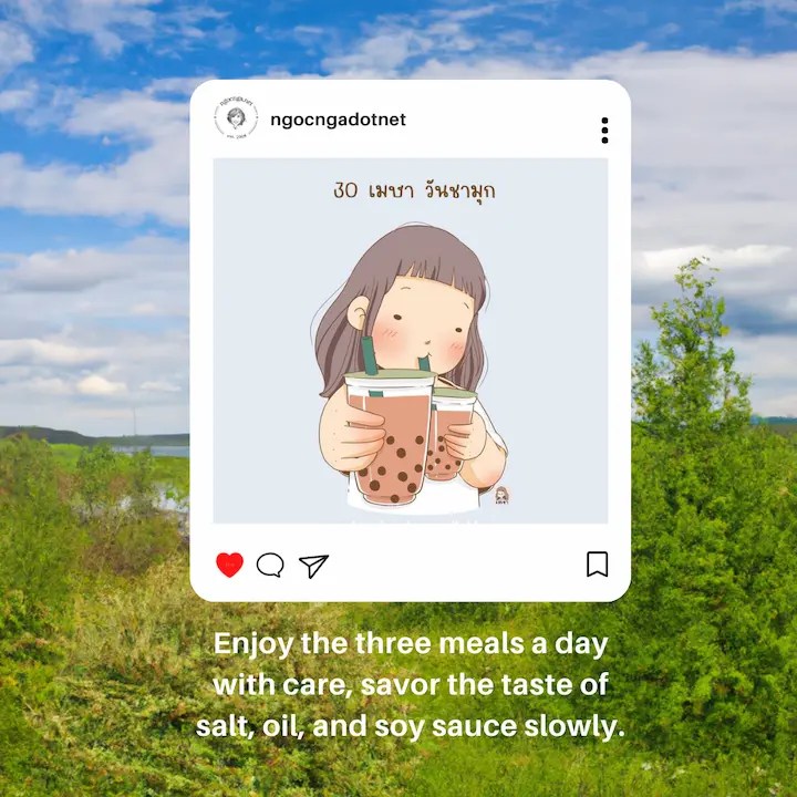 Enjoy the three meals a day with care, savor the taste of salt, oil, and soy sauce slowly