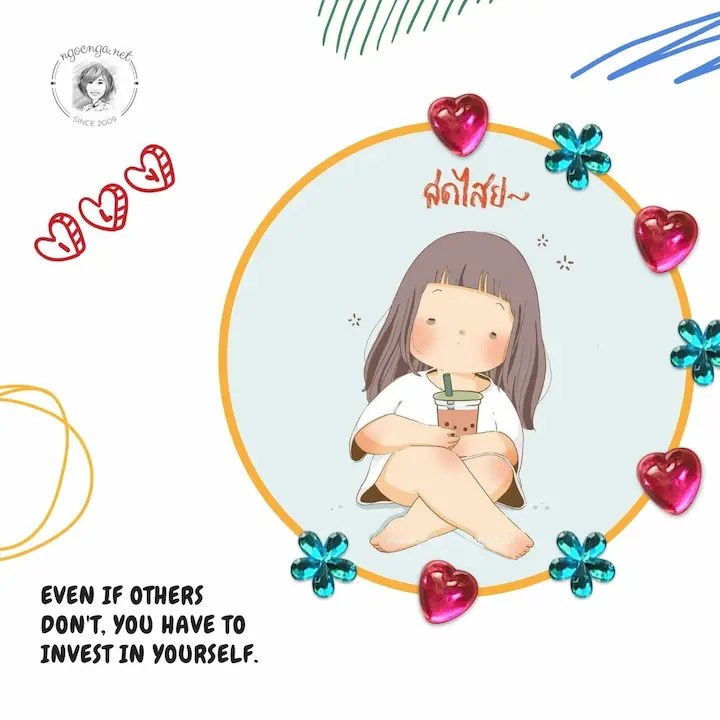 Even if others don't, you have to invest in yourself