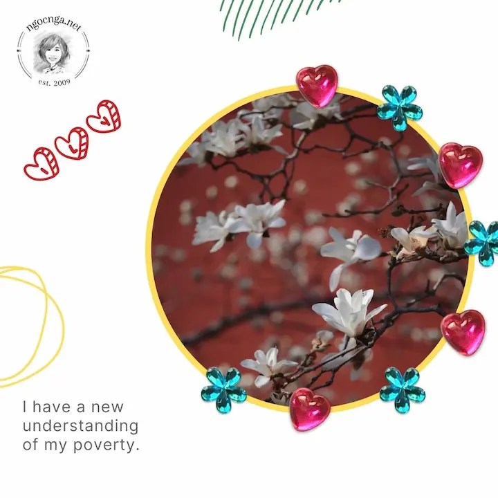 I have a new understanding of my poverty