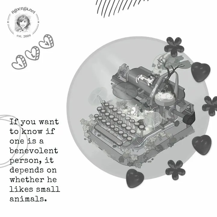 If you want to know if one is a benevolent person, it depends on whether he likes small animals