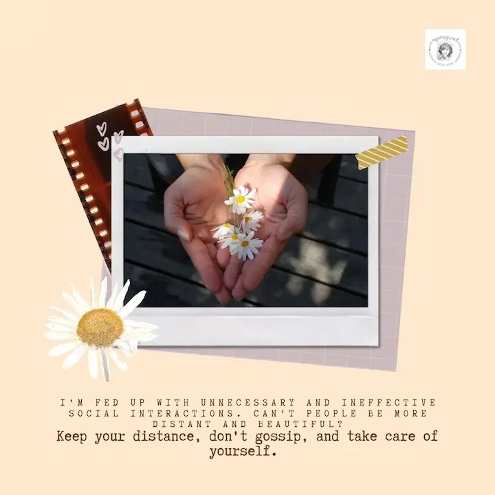 I'm fed up with unnecessary and ineffective social interactions