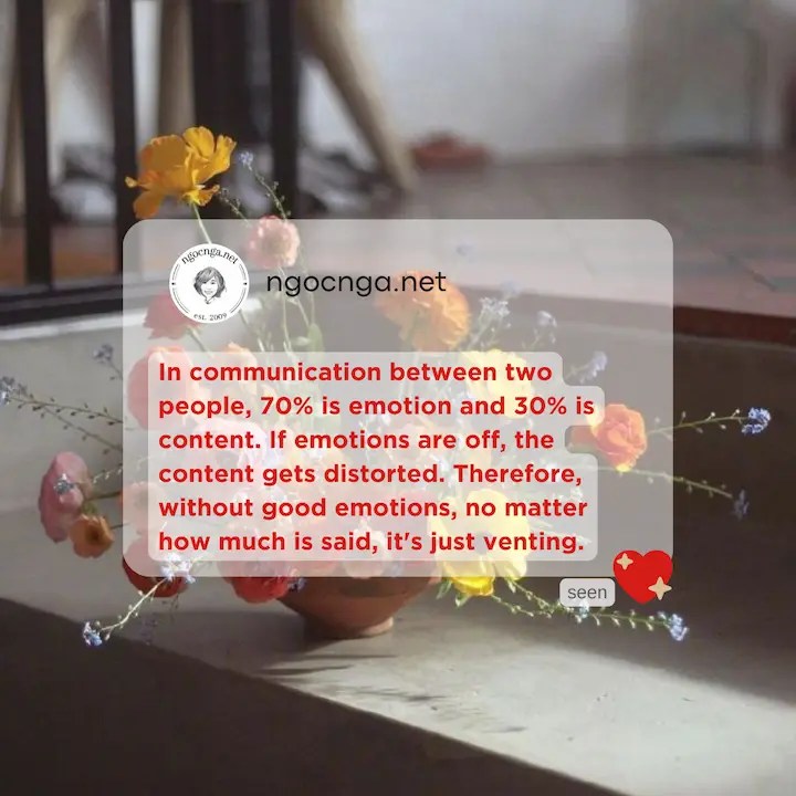 In communication between two people, 70% is emotion and 30% is content