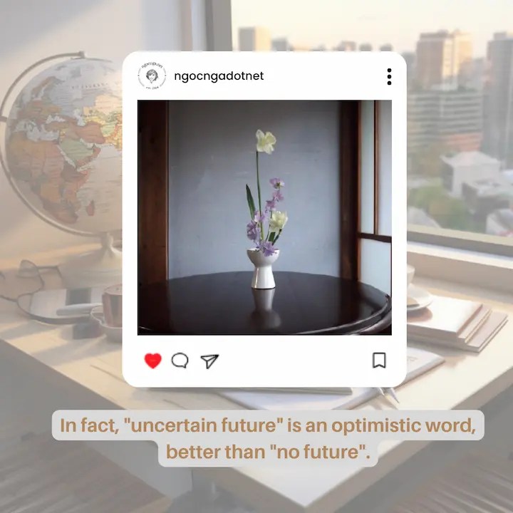 In fact, "uncertain future" is an optimistic word, better than "no future"