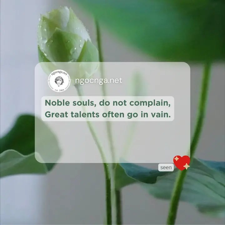 Noble souls, do not complain