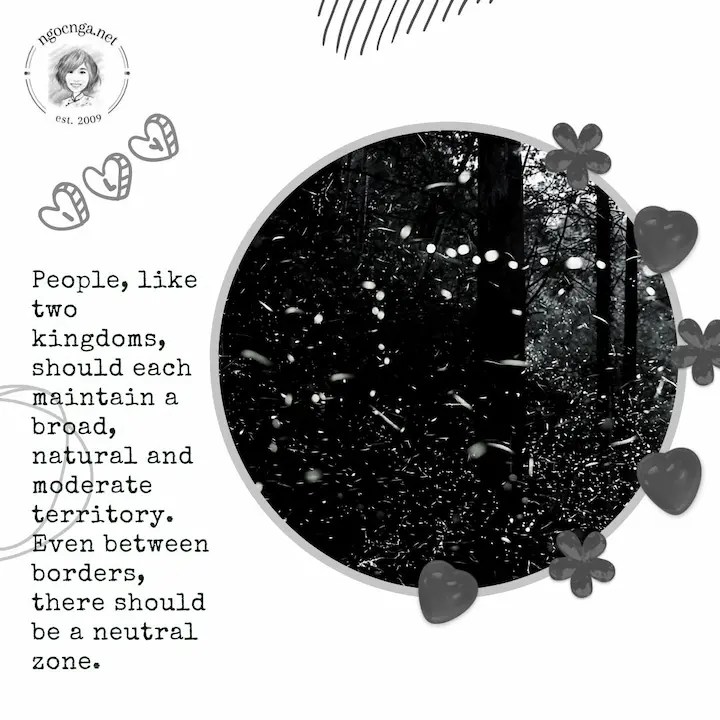 People, like two kingdoms, should each maintain a broad, natural and moderate territory