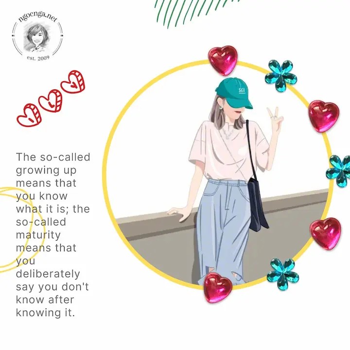 The so-called growing up means that you know what it is