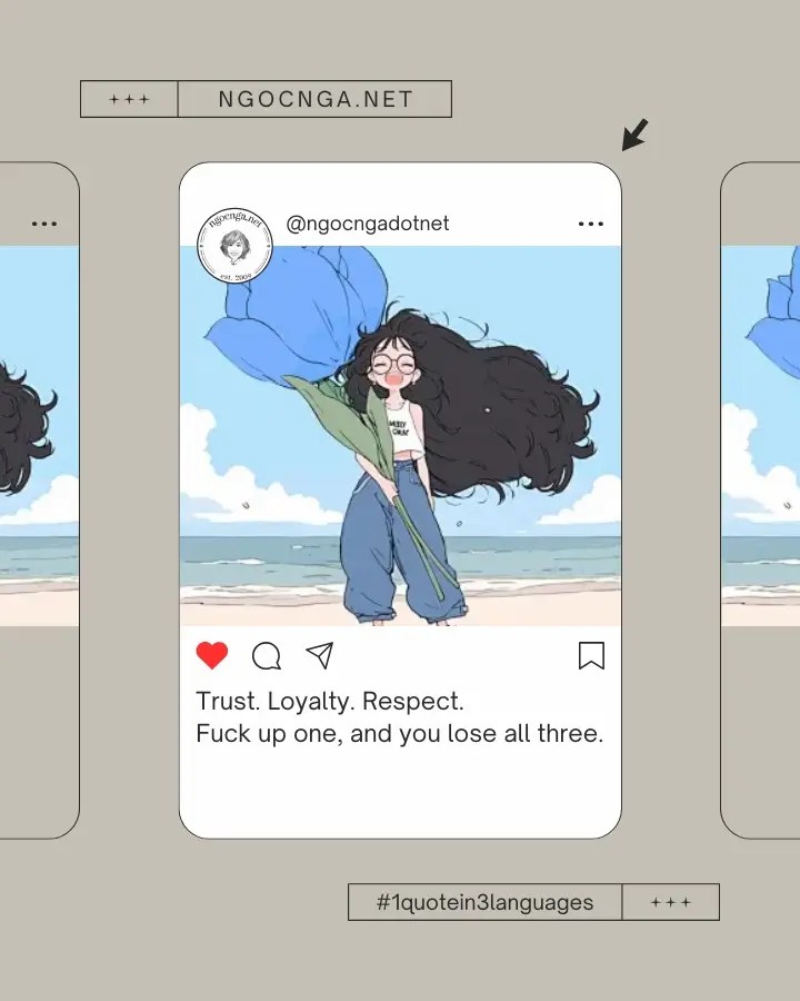 Trust. Loyalty. Respect. Fuck up one, and you lose all three
