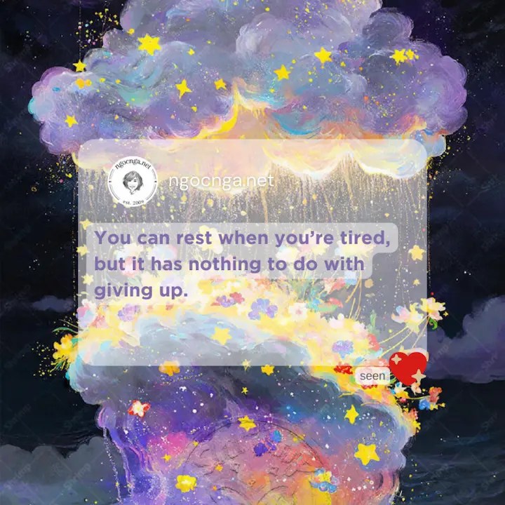 You can rest when you’re tired, but it has nothing to do with giving up