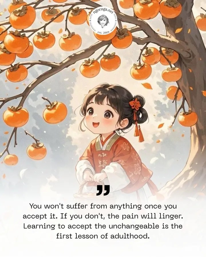 You won't suffer from anything once you accept it. If you don't, the pain will linger. Learning to accept the unchangeable is the first lesson of adulthood.