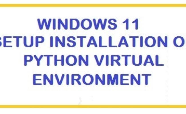 How To Create & Configure Python Virtual Environment In Windows 11 ...