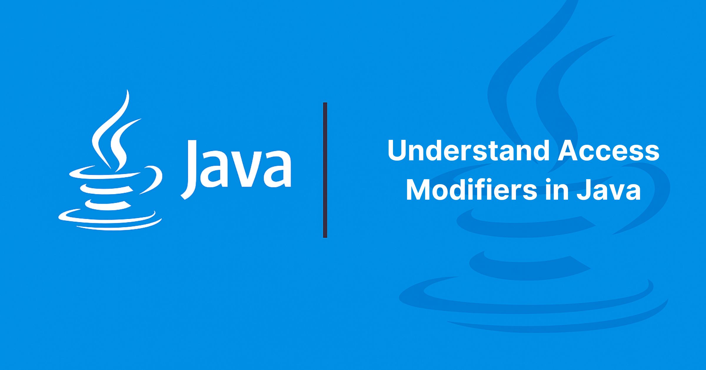 Read more about the article Understand Access Modifiers in Java