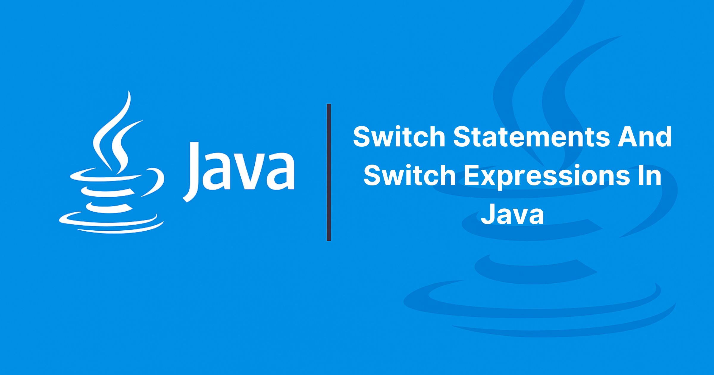 Read more about the article Switch Statements And Switch Expressions In Java