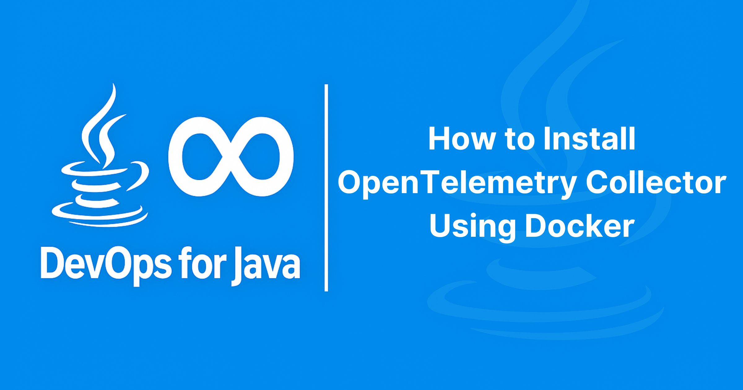 Read more about the article How to Install OpenTelemetry Collector Using Docker