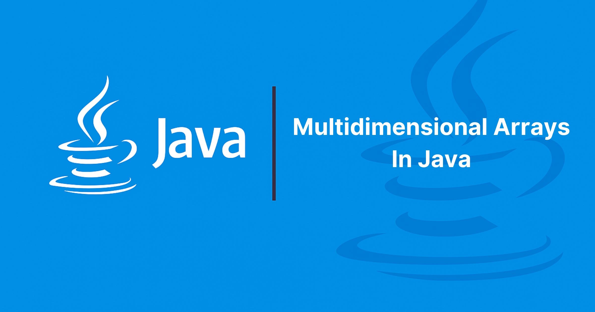Read more about the article Multidimensional Arrays In Java