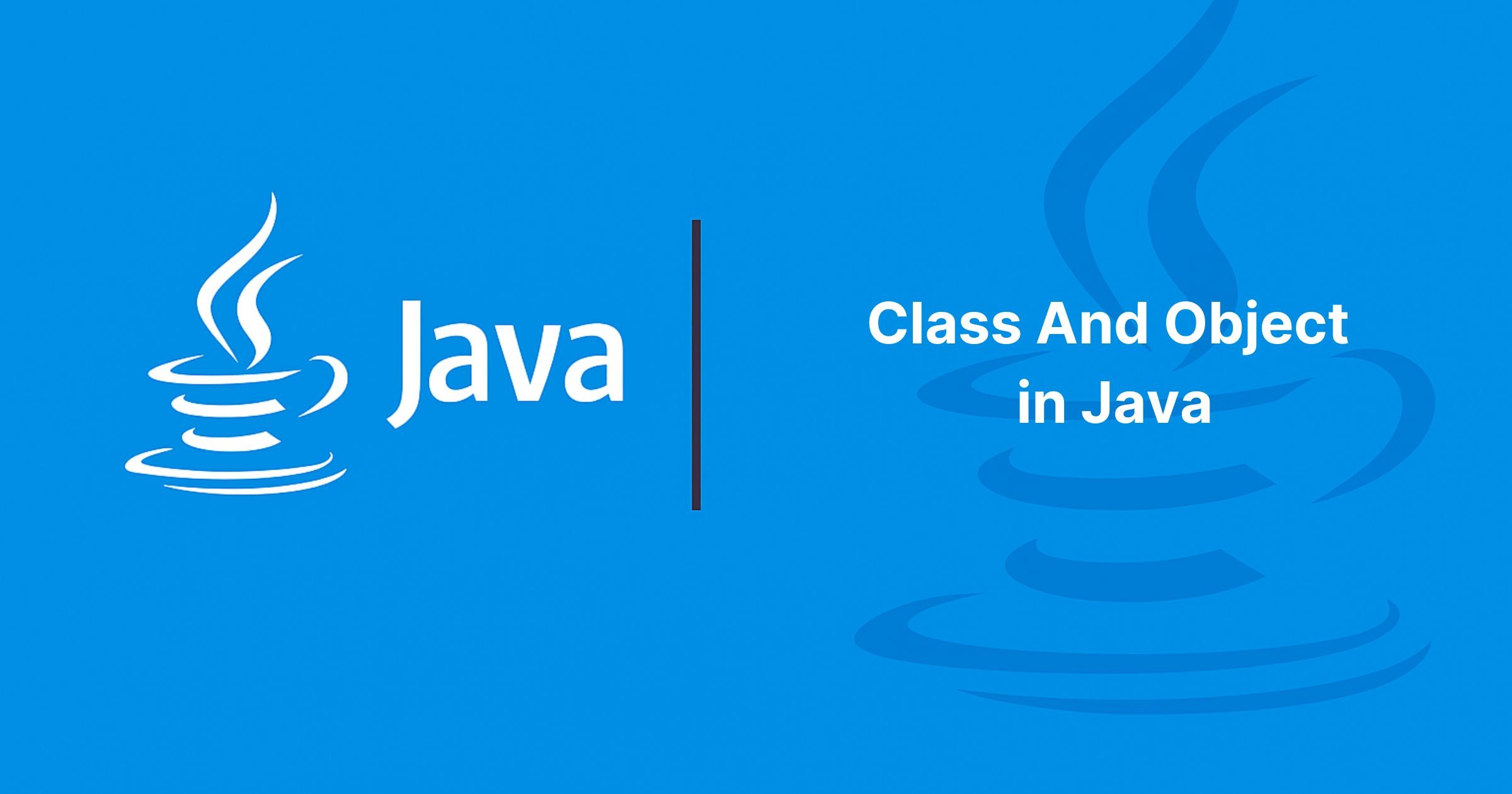 Read more about the article Class and Object In Java