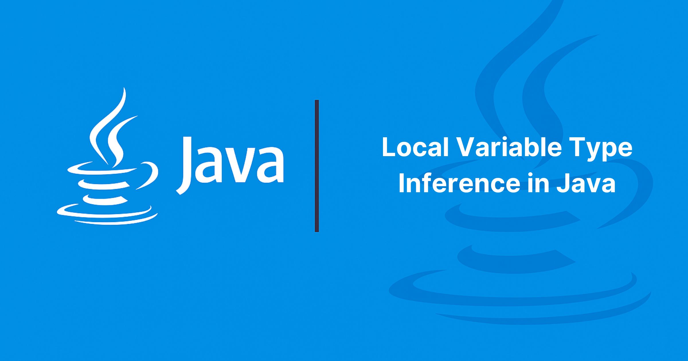 Read more about the article Local Variable Type Inference in Java